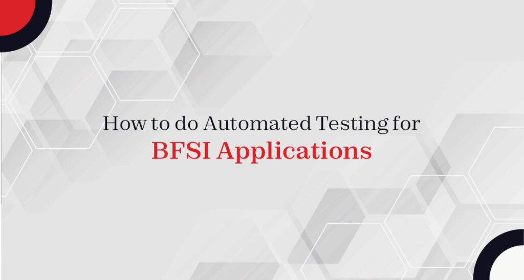 How To Do Automated Testing For BFSI Applications Enhops