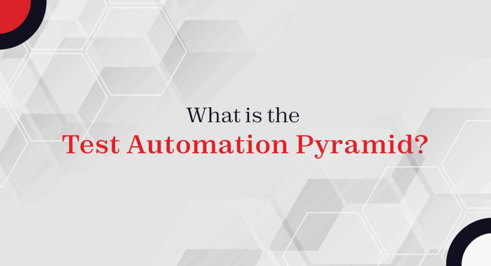 What is the Test Automation Pyramid?