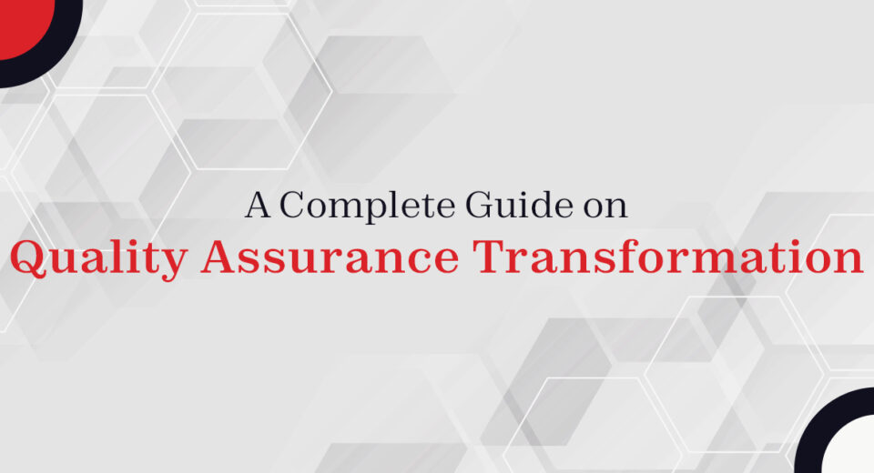A Complete Guide on Quality Assurance Transformation