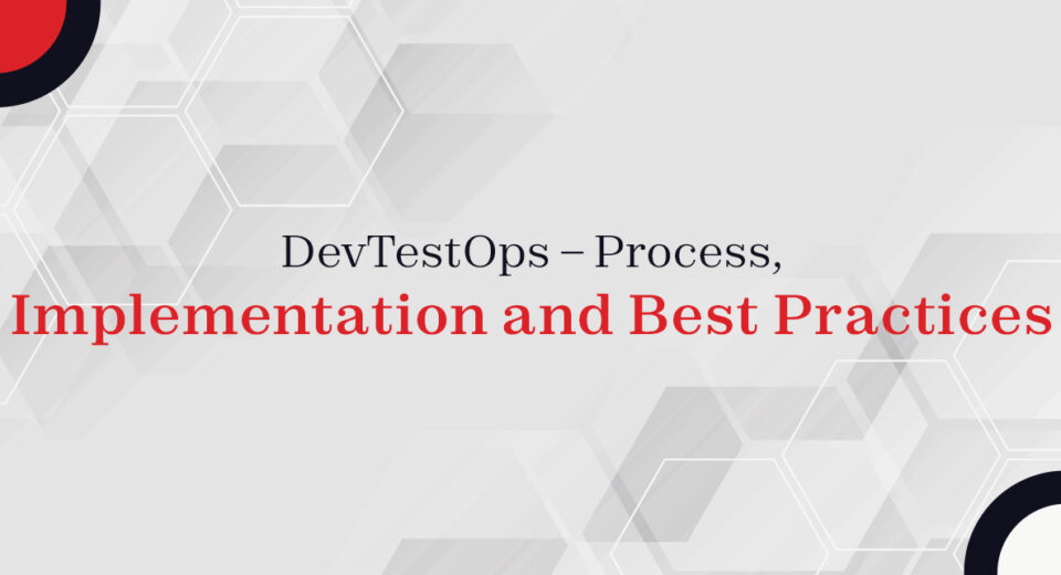 DevTestOps – Process, Implementation and Best Practices