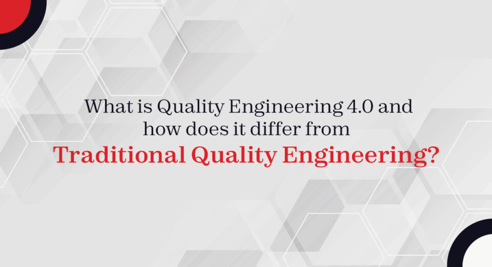What is Quality Engineering 4.0 and how does it differ from traditional Quality Engineering?