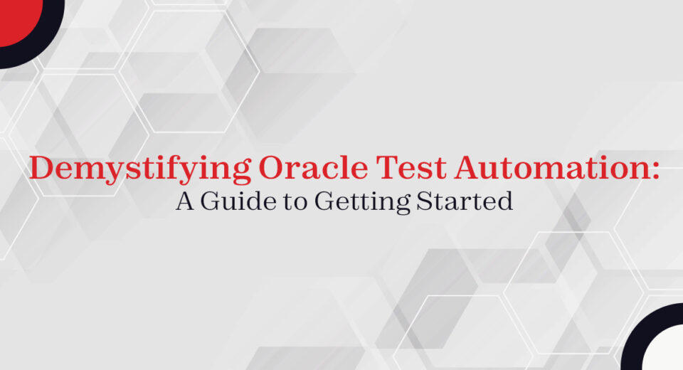 Demystifying Oracle Test Automation: A Guide to Getting Started