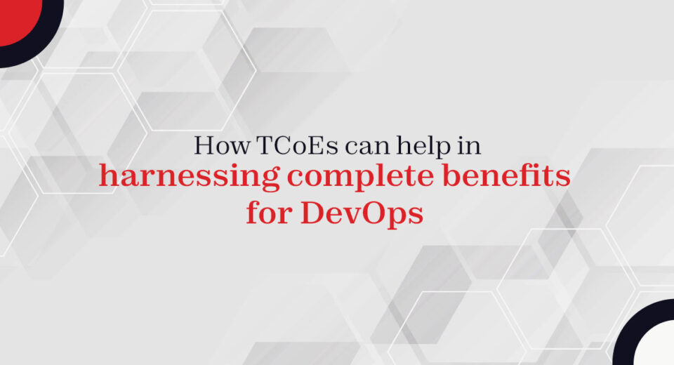 How TCoEs can help in harnessing complete benefits for DevOps