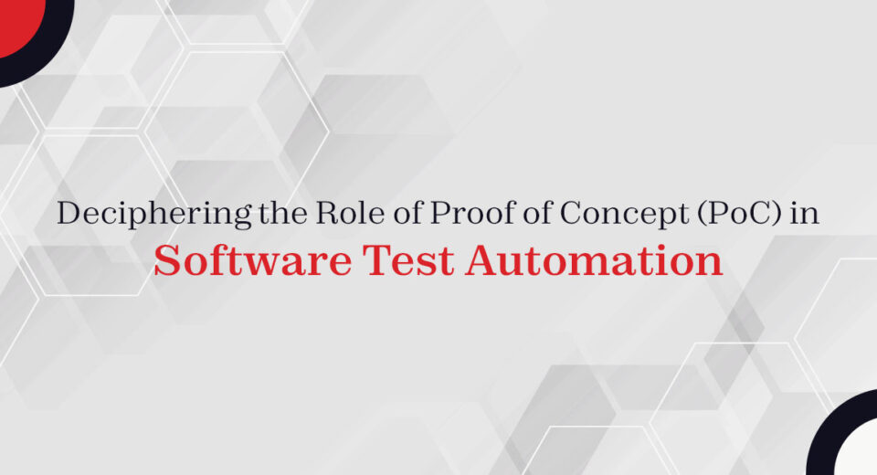 Deciphering the Role of Proof of Concept (PoC) in Software Test Automation