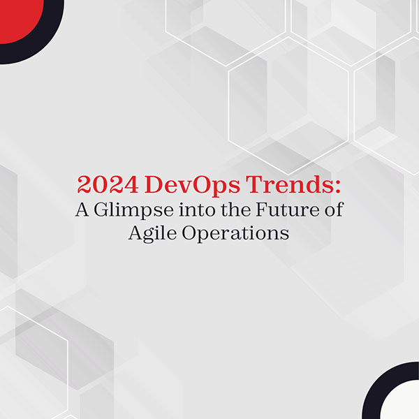 2024 DevOps Trends: A Glimpse into the Future of Agile Operations