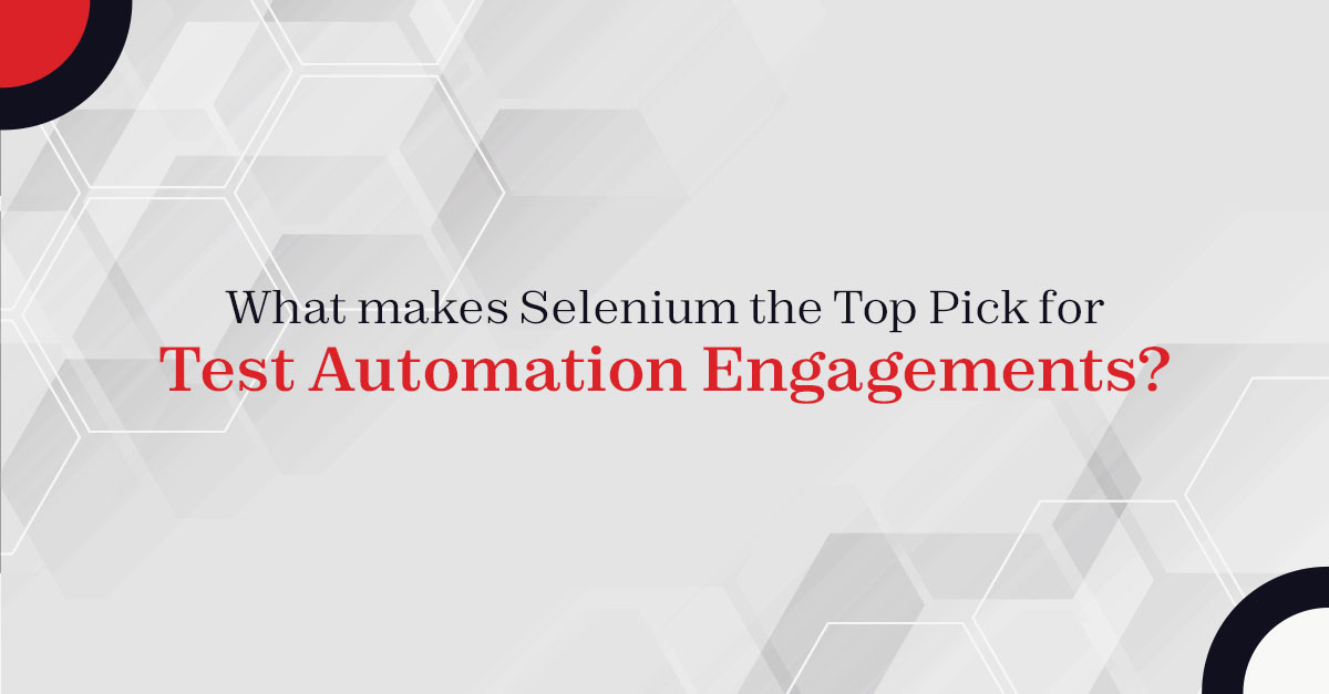 What makes Selenium the Top Pick for Test Automation Engagements