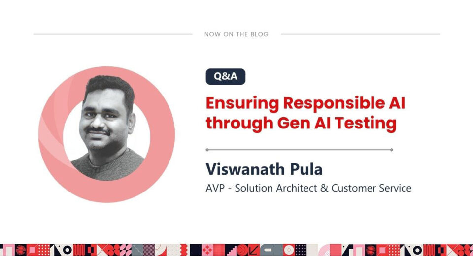 Expert Q&A: Ensuring Responsible AI through Gen AI Testing and Evaluation