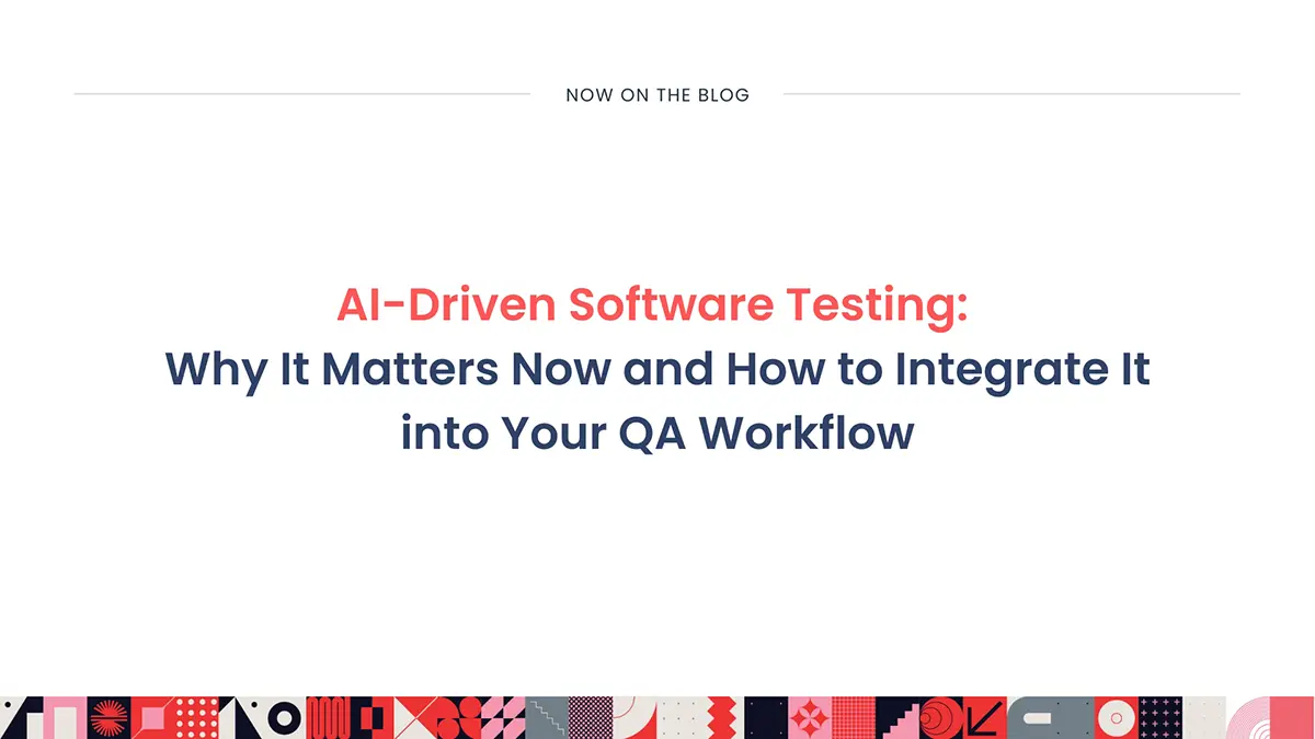 AI in QA Testing: Why It Matters and How to Start